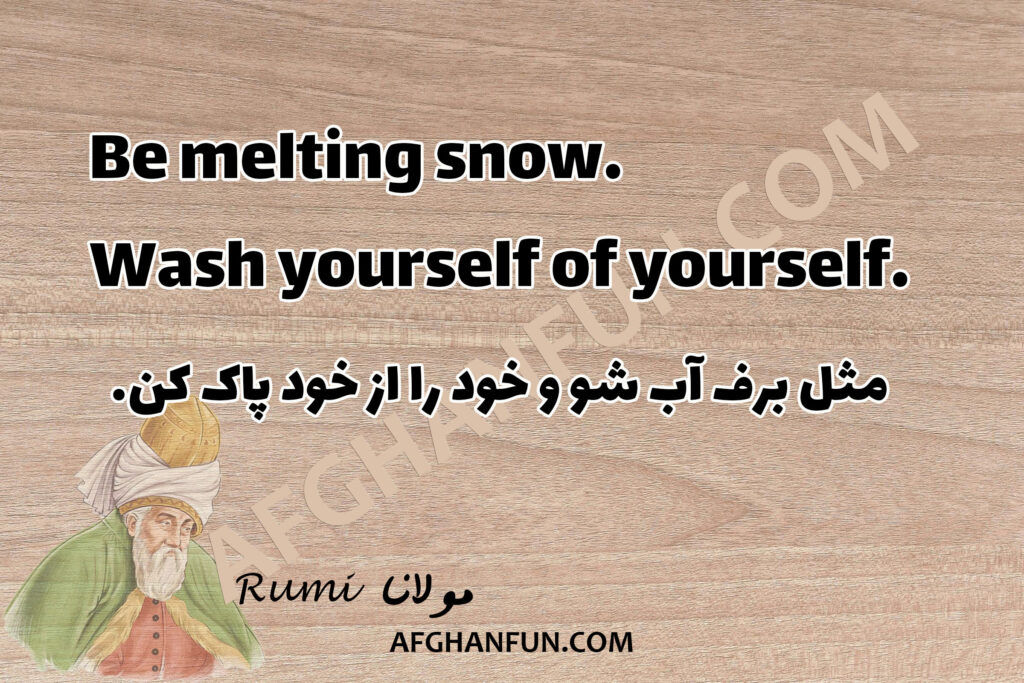 Be melting snow.Wash yourself of yourself.