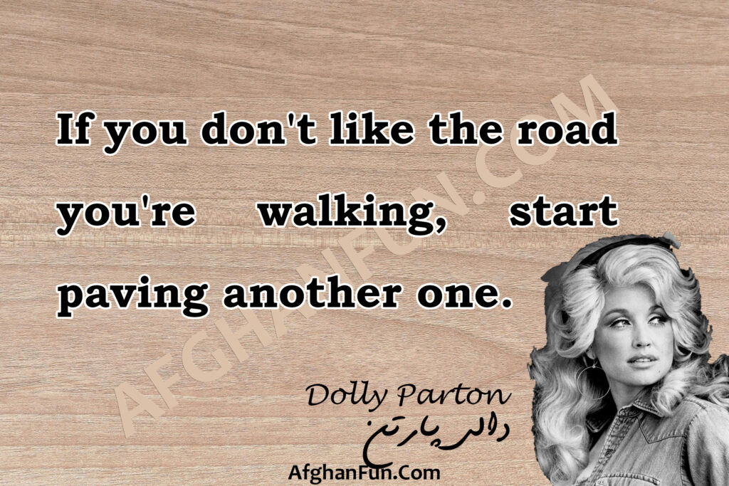 If you don't like the road you're walking, start paving another one.