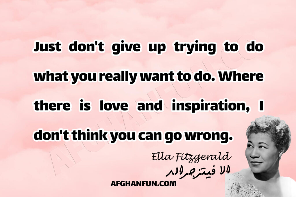 Just don't give up trying to do what you really want to do. Where there is love and inspiration, I don't think you can go wrong.