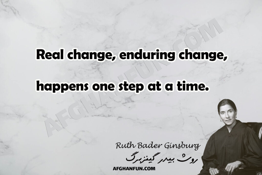 Real change, enduring change, happens one step at a time.