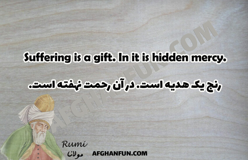 Suffering is a gift. In it is hidden mercy.