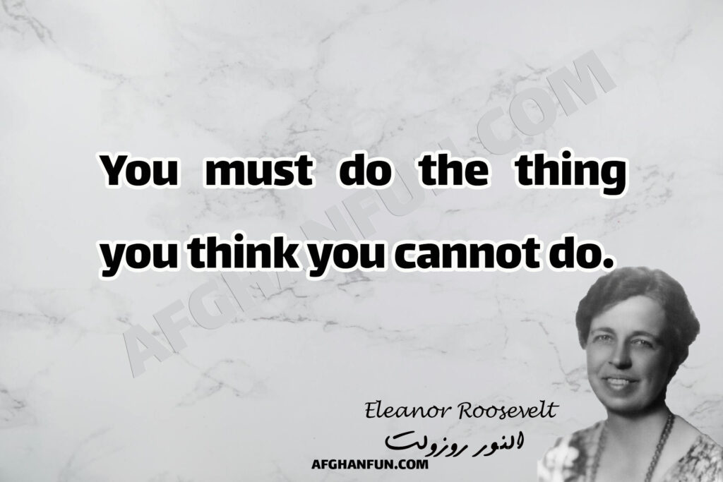 You must do the thing you think you cannot do.