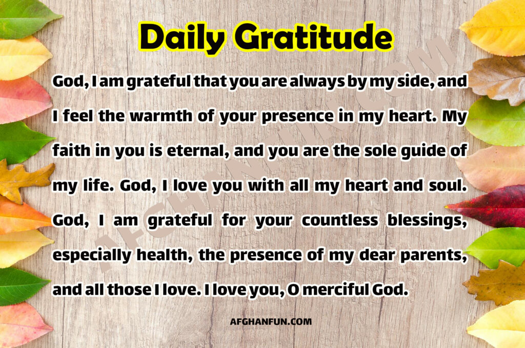 "Alternative text for an image displaying the texture of parchment paper with the text of a gratitude prayer written in elegant, script font: 'God, I am grateful that you are always by my side, and I feel the warmth of your presence in my heart. My faith in you is eternal, and you are the sole guide of my life. God, I love you with all my heart and soul. God, I am grateful for your countless blessings, especially health, the presence of my dear parents, and all those I love. I love you, O merciful God.'"
