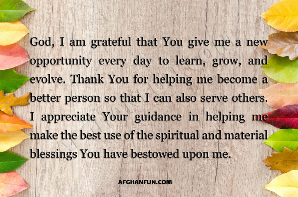 Text on textured background: "God, I am grateful that You give me a new opportunity every day to learn, grow, and evolve. Thank You for helping me become a better person so that I can also serve others. I appreciate Your guidance in helping me make the best use of the spiritual and material blessings You have bestowed upon me.